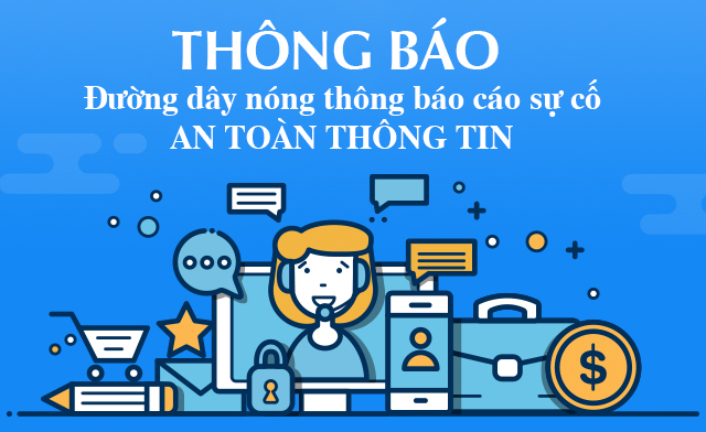 Số điện thoại đường dây nóng thông báo các sự cố về An toàn thông tin